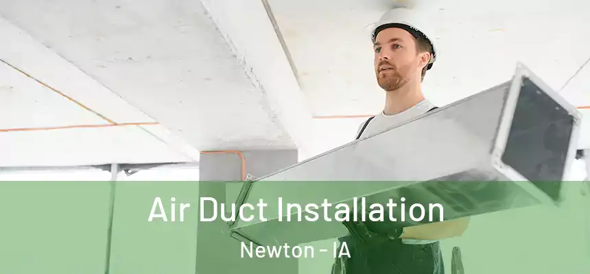  Air Duct Installation Newton - IA