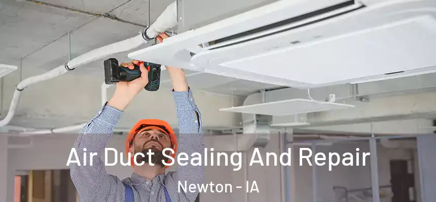  Air Duct Sealing And Repair Newton - IA