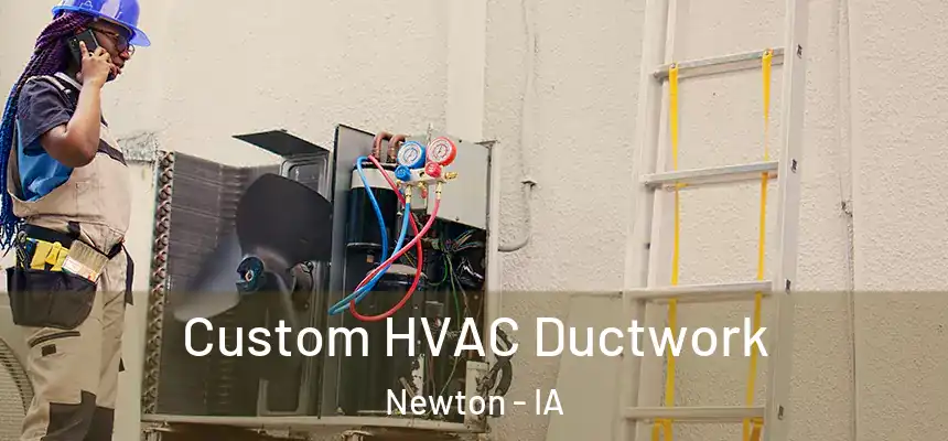  Custom HVAC Ductwork Newton - IA