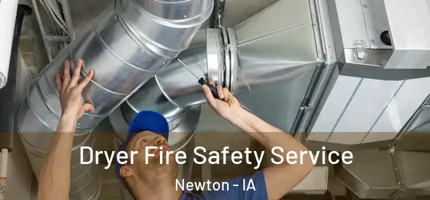  Dryer Fire Safety Service Newton - IA