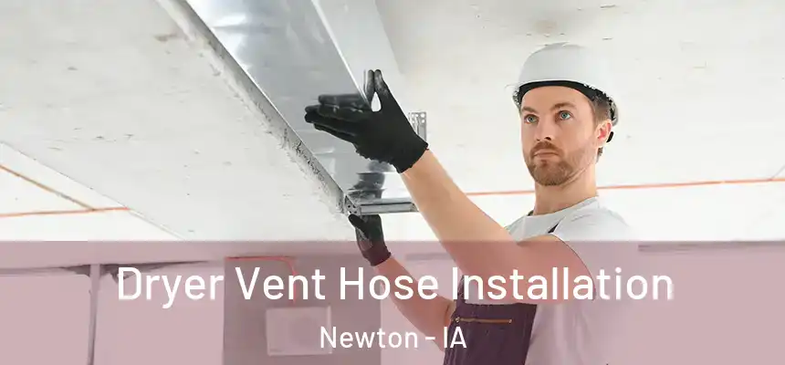  Dryer Vent Hose Installation Newton - IA