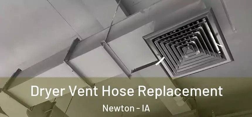  Dryer Vent Hose Replacement Newton - IA