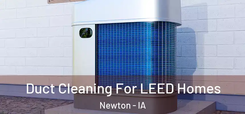  Duct Cleaning For LEED Homes Newton - IA