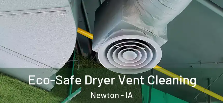  Eco-Safe Dryer Vent Cleaning Newton - IA