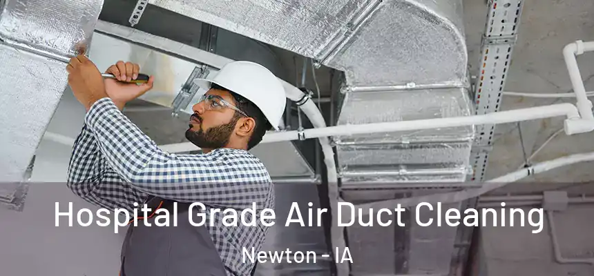  Hospital Grade Air Duct Cleaning Newton - IA