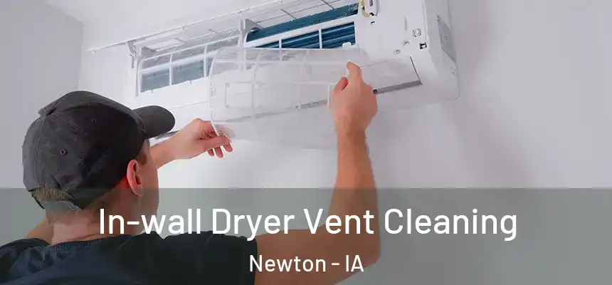  In-wall Dryer Vent Cleaning Newton - IA