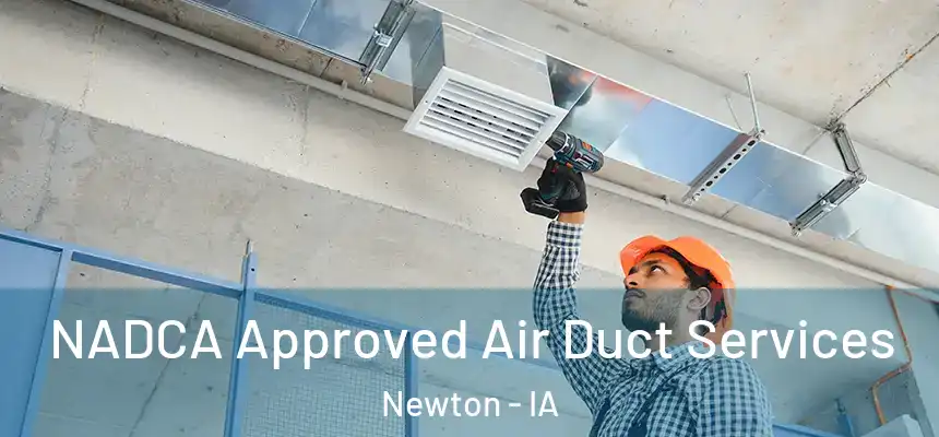  NADCA Approved Air Duct Services Newton - IA