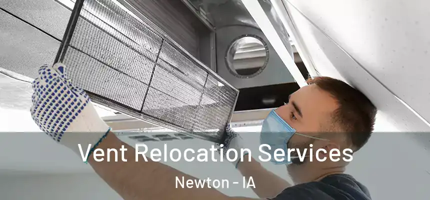  Vent Relocation Services Newton - IA