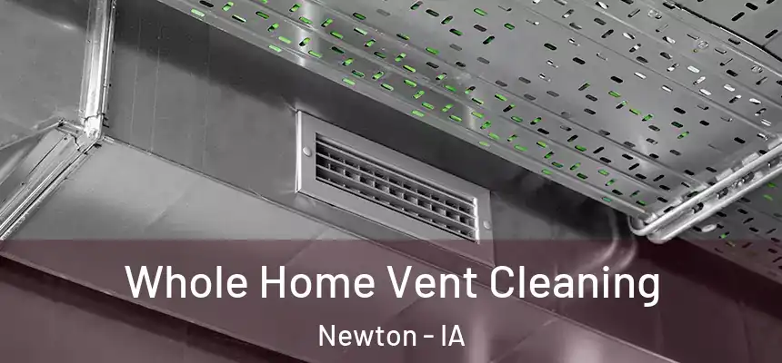  Whole Home Vent Cleaning Newton - IA