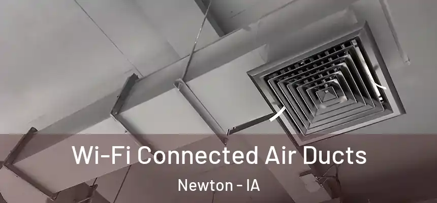  Wi-Fi Connected Air Ducts Newton - IA